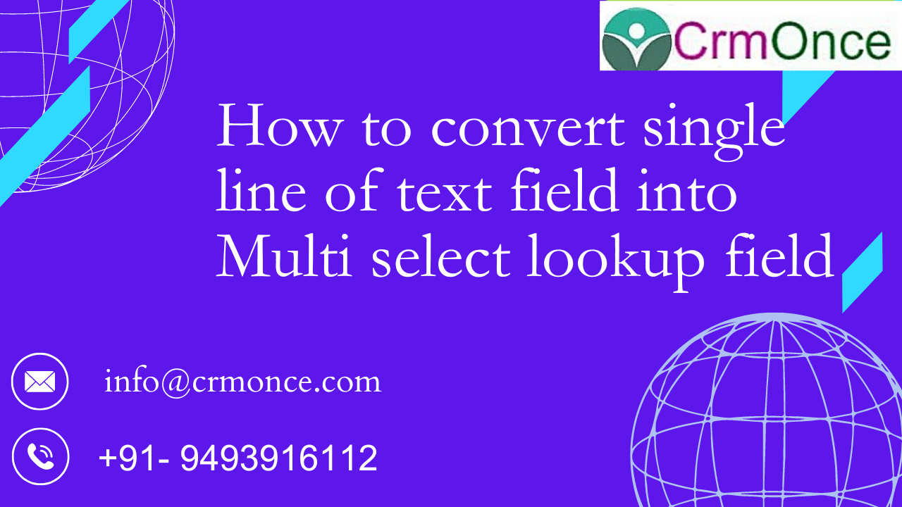 How To Convert single line of text field into Multi Select Lookup Field in Dynamics 365