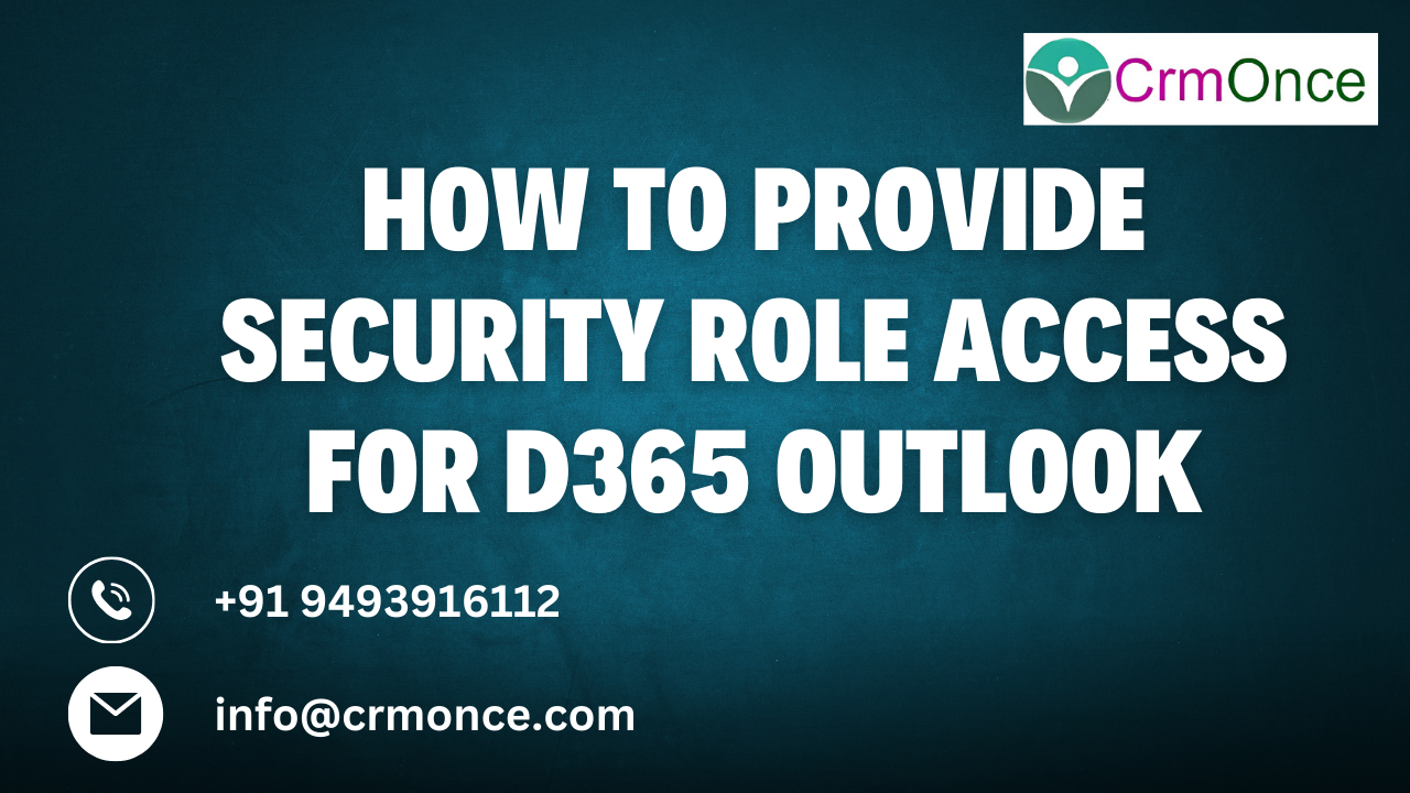 How To Provide Security Role Access for D365 Outlook